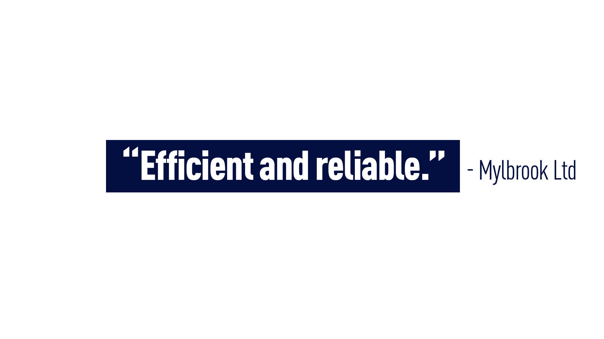 Mylbrook Ltd – “Efficient and reliable.”
